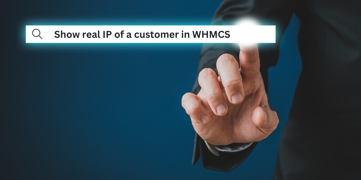 How to Show the Real IP of a Customer in WHMCS